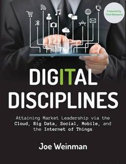 Digital Disciplines: Attaining Market Leadership via the Cloud, Big Data, Social, Mobile, and the Internet of Things (Wiley CIO) For Discount