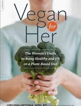 Vegan for Her: The Women s Guide to Being Healthy and Fit on a Plant-based Diet Discount