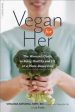 Vegan for Her: The Women s Guide to Being Healthy and Fit on a Plant-based Diet Discount