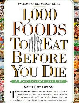 1,000 Foods To Eat Before You Die: A Food Lover s Life List Online