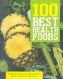 100 Best Health Foods: Power Ingredients and 100 Nutritious Recipes to Improve Your Health Online now