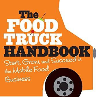 The Food Truck Handbook: Start, Grow, and Succeed in the Mobile Food Business on Sale