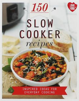 150 Recipes: Slow Cooker: Inspired Ideas for Everyday Cooking Online