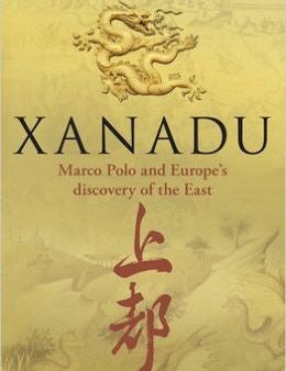 Xanadu: Marco Polo and Europe s Discovery of the East Online Sale