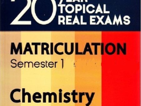 20 YEAR TOPICAL REAL EXAMS MATRICULATION CHEMISTRY SEM 1 201 Supply