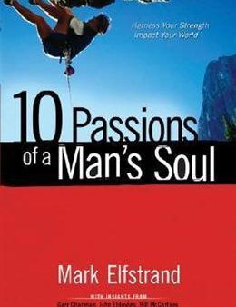 10 Passions of a Man s Soul: Harness Your Strength, Impact Your World Cheap